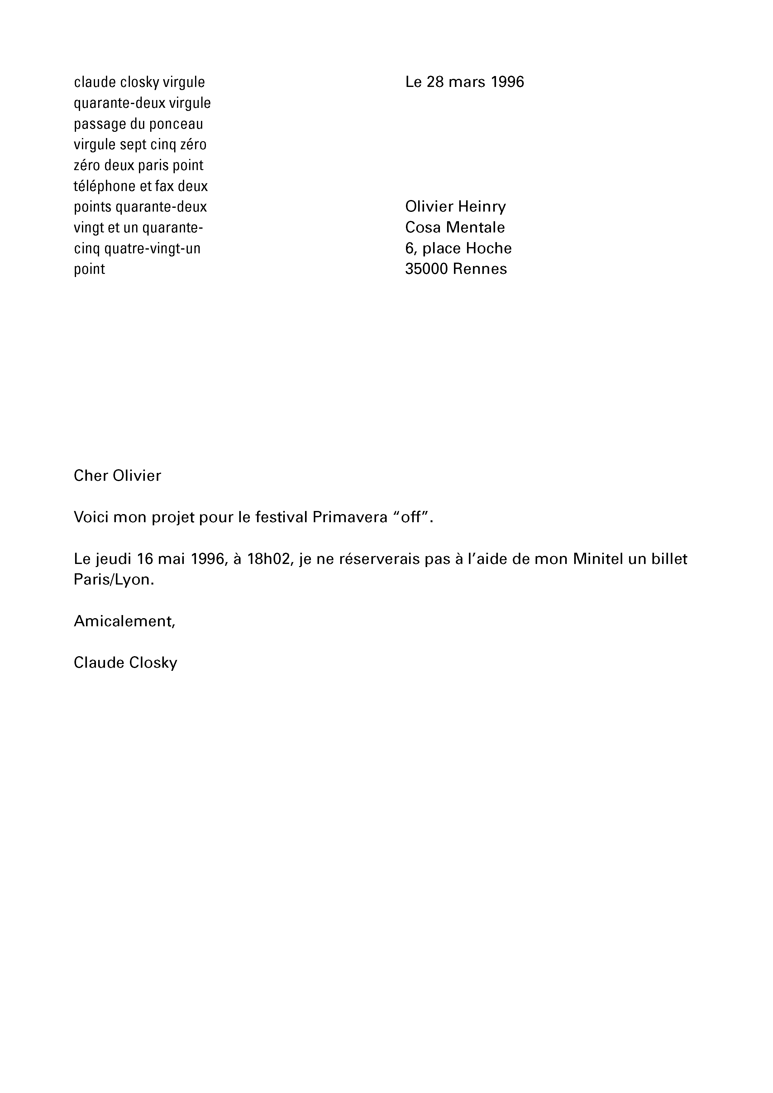 Claude Closky, ‘Le jeudi 16 mai 1996, je ne réserverai pas à l’aide de mon Minitel un billet Paris/Lyon [On Thursday May 16,1996, I won’t book my train ticket Paris/Lyon on the Minitel] ,’ 1996, performance, 0 mn.